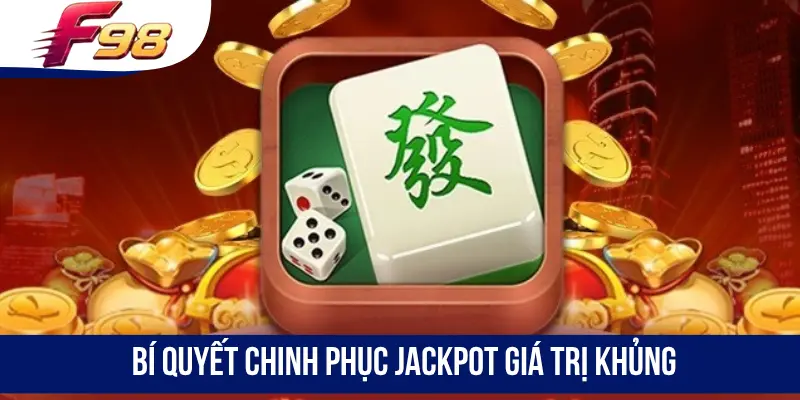 Bí quyết chinh phục jackpot giá trị khủng
