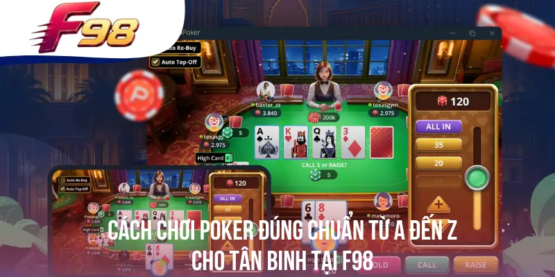 Cách Chơi Poker Đúng Chuẩn Từ A Đến Z Cho Tân Binh Tại F98