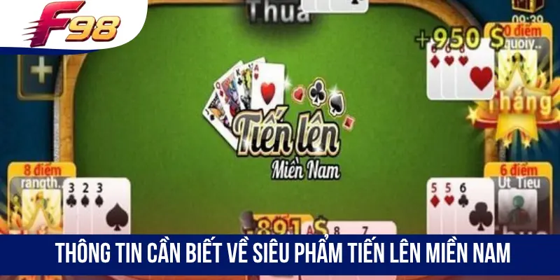 Thông tin cần biết về siêu phẩm Tiến Lên Miền Nam