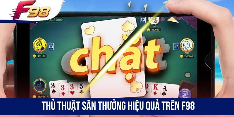 Thủ thuật săn thưởng hiệu quả trên F98